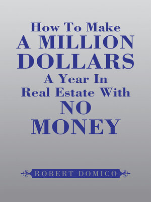 cover image of How to Make a Million Dollars a Year in Real Estate with No Money